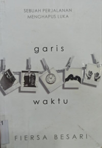 Garis Waktu; Sebuah Perjalanan Menghapus Luka
